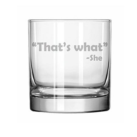11 oz Rocks Whiskey Highball Glass Funny That's What She