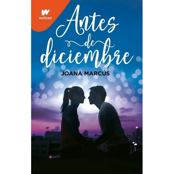 Wattpad. Meses a Tu Lado Antes de Diciembre / Before December, (Paperback)