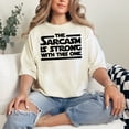 thumbnail image 2 of The Sarcasm Is Strong Clever Humorous Parody, Ivory Comfort Colors T-Shirt, XL, 2 of 3