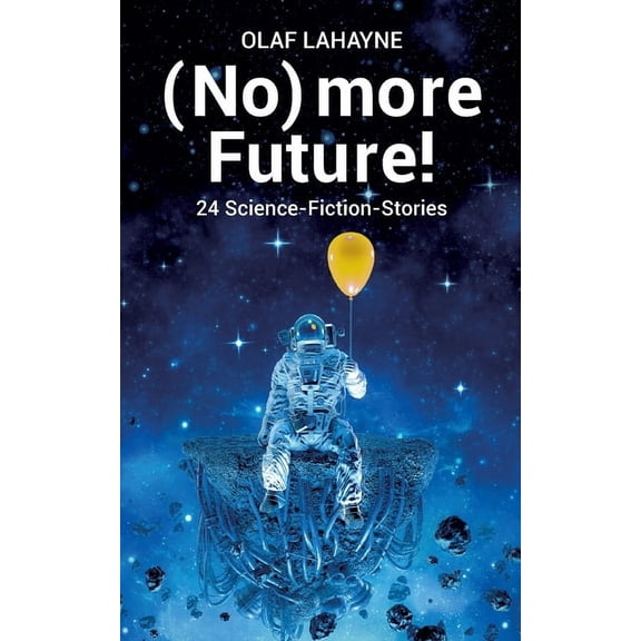 (No) more Future!: 24 Science-Fiction-Stories, (Paperback)