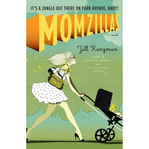 Pre-Owned Momzillas: It's a Jungle Out There on Park Avenue, Baby! (Paperback 9780767924795) by Jill Kargman