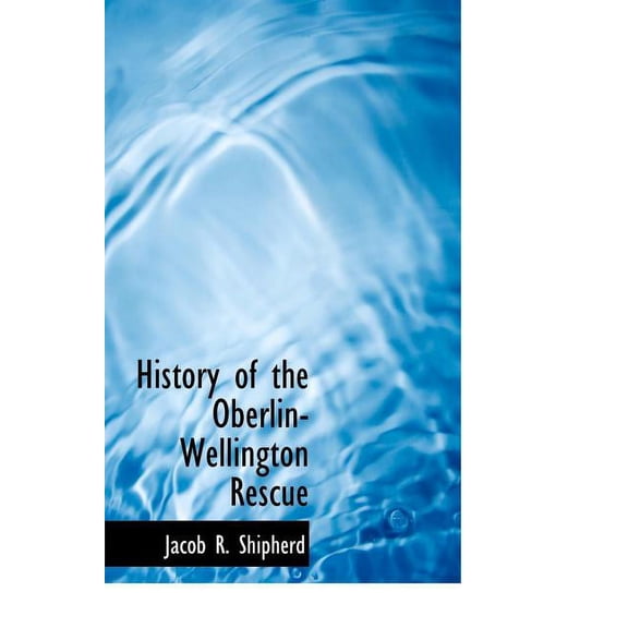 History of the Oberlin-Wellington Rescue (Hardcover)
