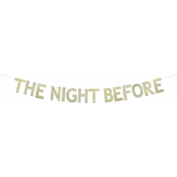 The Night Before Banner, Gold Glitter Wedding Rehearsal Dinner Party Decorations Supplies