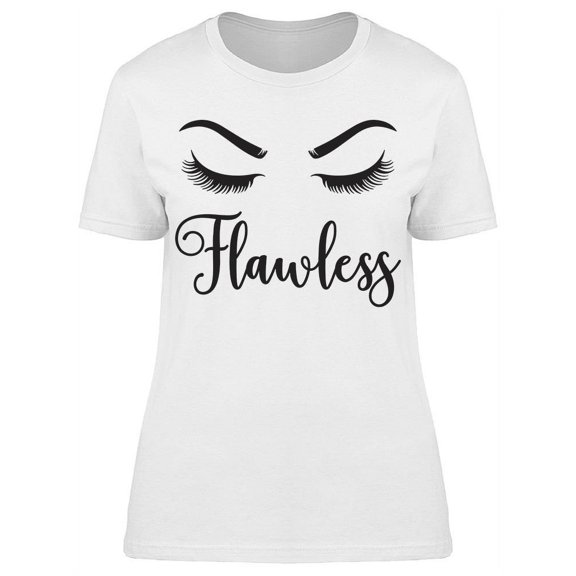 Flawless Quote With Eyelashes T-Shirt Women -Image by Shutterstock, Female XX-Large
