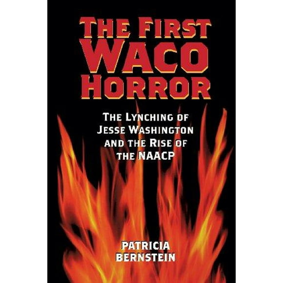 La Première Horreur Waco: le Lynchage de Jesse Washington et la Montée du NAACP