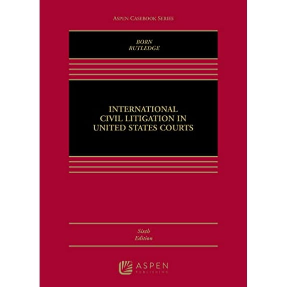 Pre-Owned International Civil Litigation in United States Courts (Aspen Casebook), 9781454878711, 1454878711, Hardcover, 6 edition
