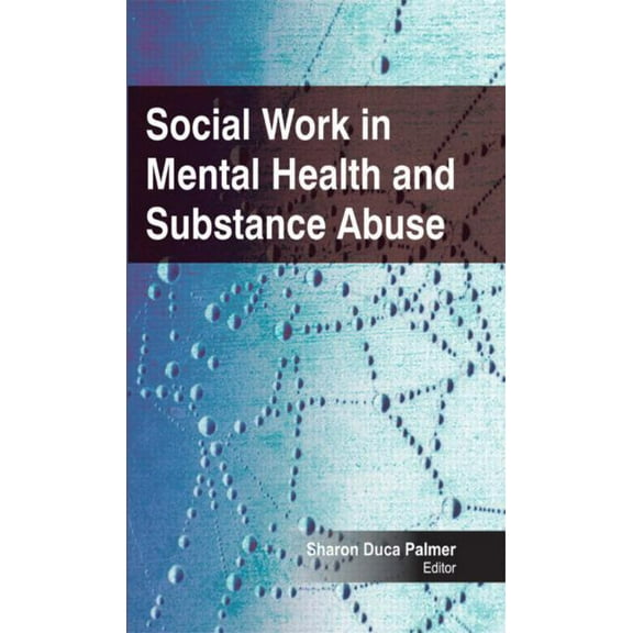Social Work in Mental Health and Substance Abuse, (Hardcover)