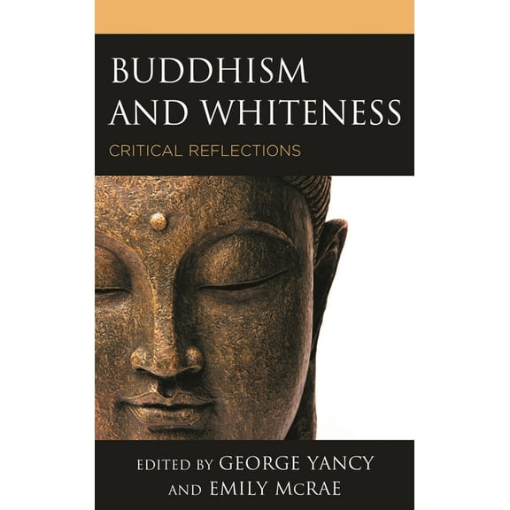 Philosophy of Race Buddhism and Whiteness: Critical Reflections, (Hardcover)