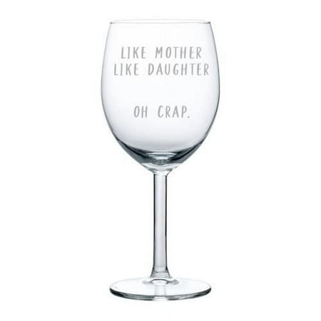

Wine Glass Goblet Like Mother Like Daughter Mom Gift From Daughter Funny Mother s Day Birthday (10 oz)