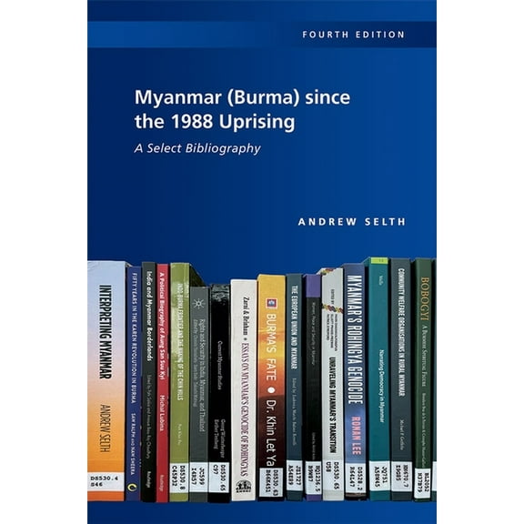 Myanmar (Burma) Since the 1988 Uprising: A Select Bibliography, 4th Edition, (Paperback)