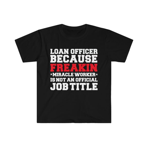Loan Officer because Miracle Worker not a job title Unisex T-shirt S-3XL