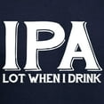 thumbnail image 3 of CafePress - IPA Lot When I Drink Hoodie (Dark) - Pullover Hoodie, Classic, Comfortable Hooded Sweatshirt, 3 of 4