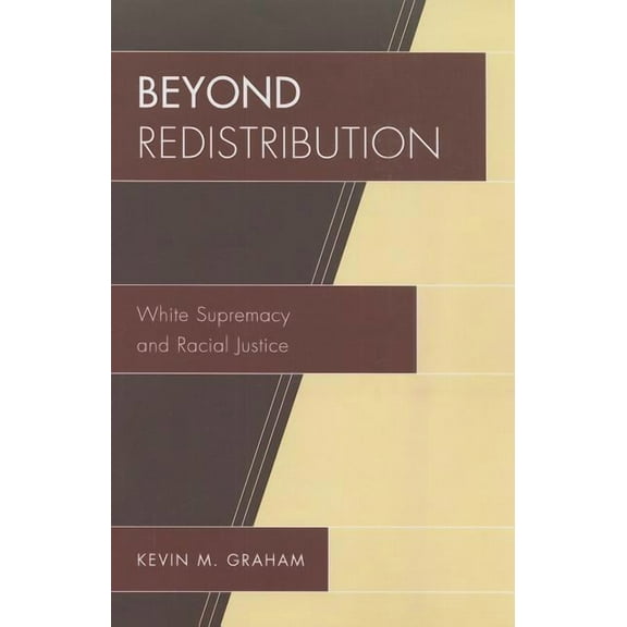 Beyond Redistribution: White Supremacy and Racial Justice, (Paperback)