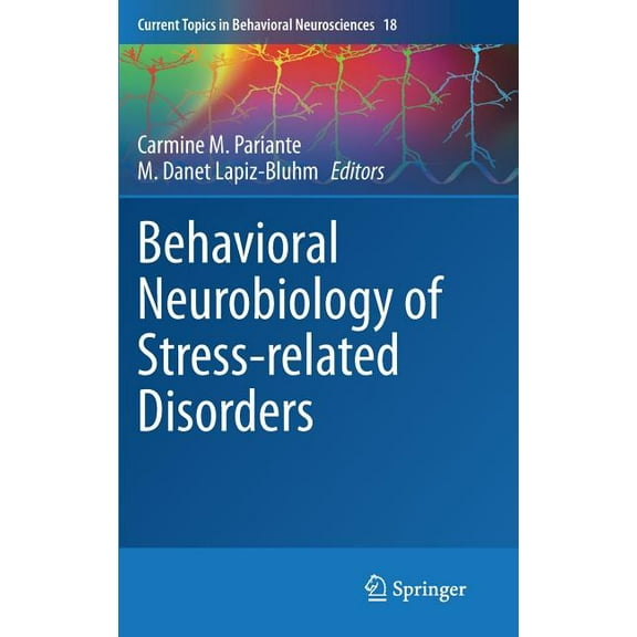 Current Topics in Behavioral Neuroscienc Behavioral Neurobiology of Stress-Related Disorders, Book 18, (Hardcover)