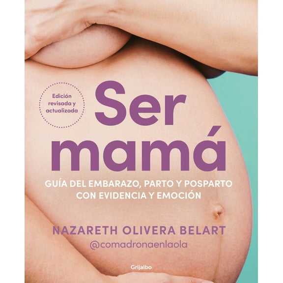 Ser MamÃ¡. GuÃ­a del Embarazo, Parto Y Posparto Con Evidencia Y EmociÃ³n / Becoming a Mom, (Paperback)