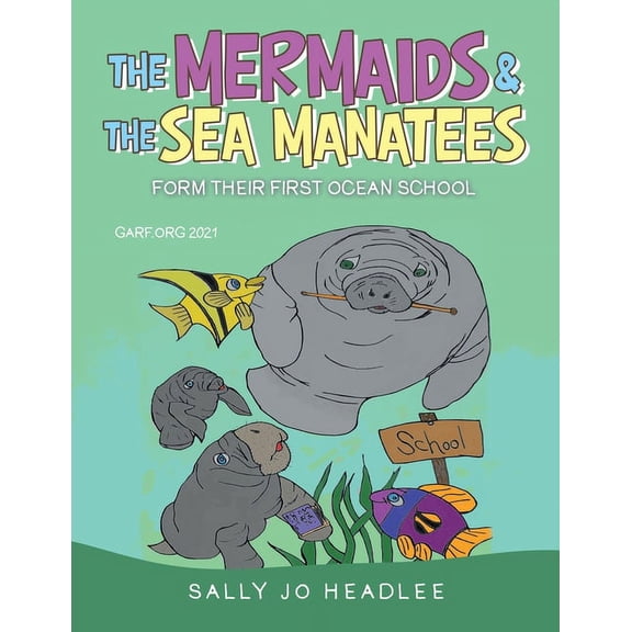 The Mermaids & the Sea Manatees: Form Their First Ocean School, (Paperback)