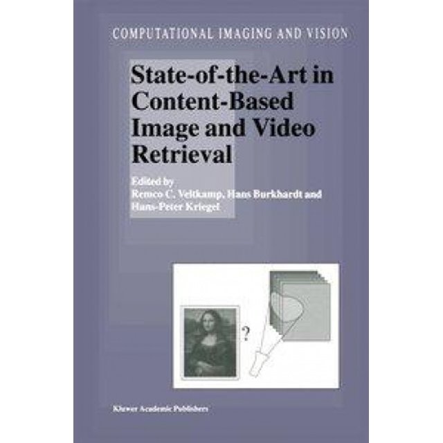 State-of-the-art in Content-based Image and Video Retrieval (Computational Imaging and Vision)