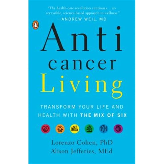 Pre-Owned Anticancer Living: Transform Your Life and Health with the Mix of Six (Paperback) 0735220433 9780735220430
