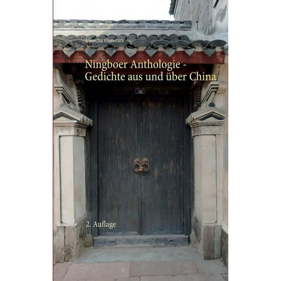 Ningboer Anthologie: Gedichte aus und über China - 2. Auflage, (Paperback)