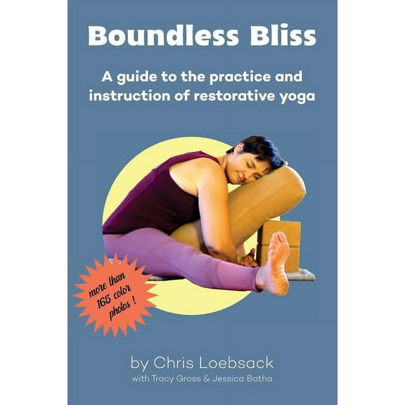 Boundless Bliss: A teacher's guide to instruction of restorative yoga, (Paperback)