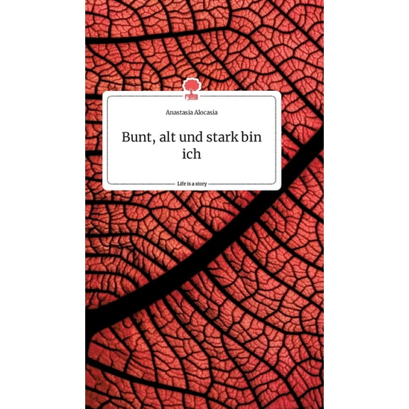 Bunt, alt und stark bin ich. Life is a Story - story.one, (Hardcover)