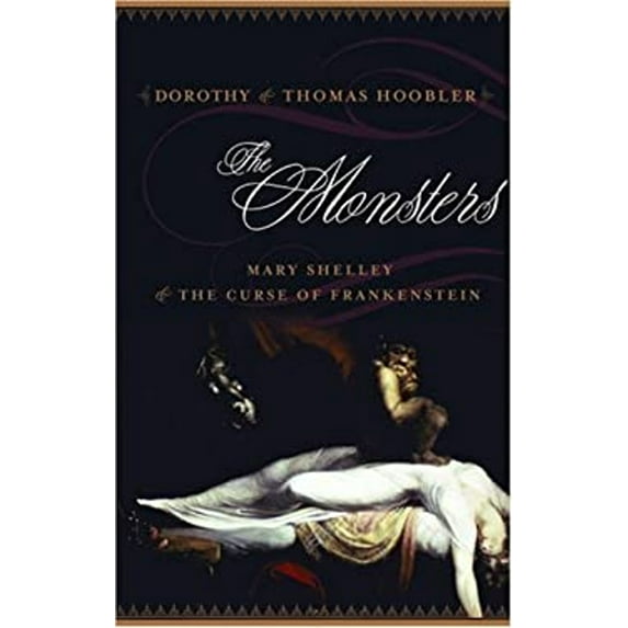 Pre-Owned The Monsters : Mary Shelley and the Curse of Frankenstein (Hardcover)