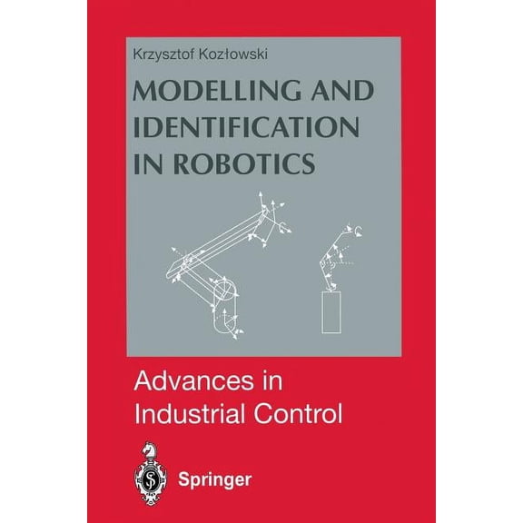 Advances in Industrial Control Modelling and Identification in Robotics, (Paperback)