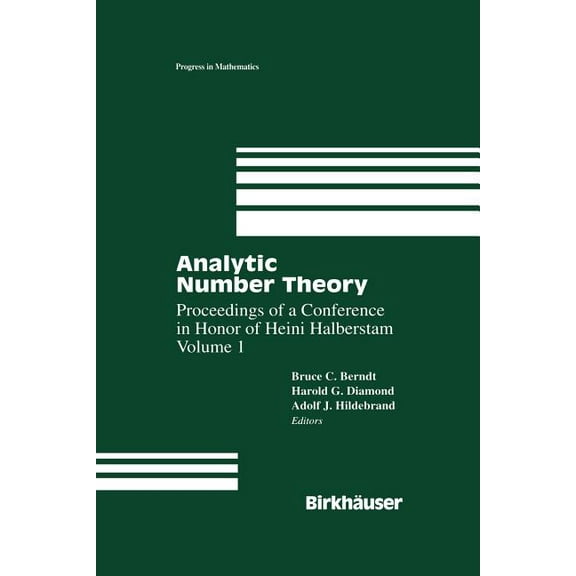Progress in Mathematics Analytic Number Theory: Proceedings of a Conference in Honor of Heini Halberstam Volume 1, Book 138, (Paperback)