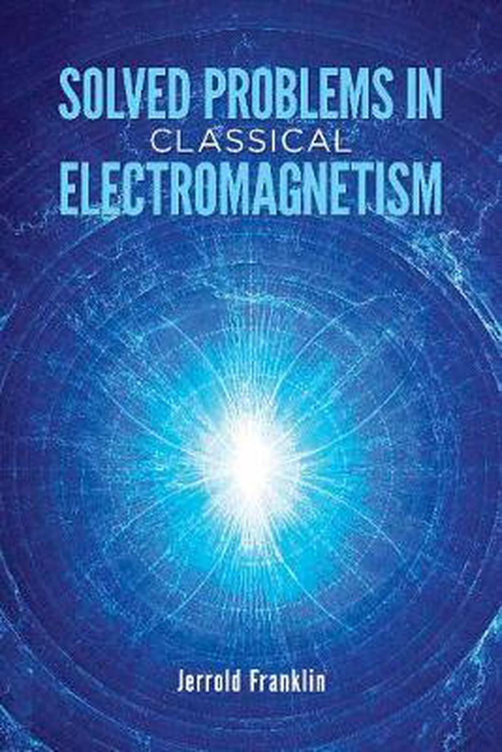 classical electromagnetism by jerrold franklin pdf classical electromagnetism by jerrold franklin pdf