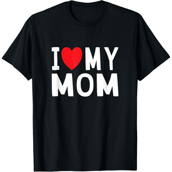 I Love My Mom T-Shirt