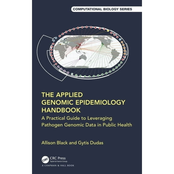 Chapman & Hall/CRC Computational Biology The Applied Genomic Epidemiology Handbook: A Practical Guide to Leveraging Pathogen Genomic Data in Public Health, (Paperback)