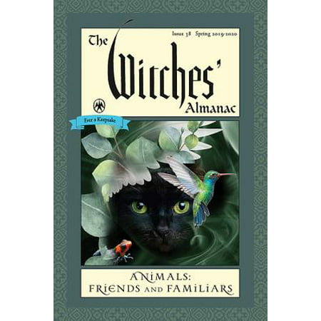 The Witches' Almanac: Issue 38, Spring 2019 to Spring 2020 : Animals: Friends and (The Best Animes Of 2019)