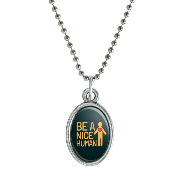 Be A Nice Human with Heart Antiqued Oval Charm Pendant with Chain