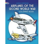 CARLO DEMAND Dover Planes Trains Automobiles Coloring Airplanes of the Second World War Coloring Book, (Paperback)