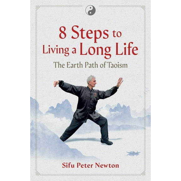 8 Steps to Living a Long Life: The Earth Path of Taoism, (Paperback)