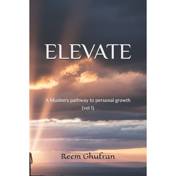 Elevate(Vol.1): A Muslim's pathway to personal growth, (Paperback)