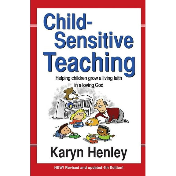 Child Sensitive Teaching: Helping Children Grow a Living Faith in a Loving God, (Paperback)