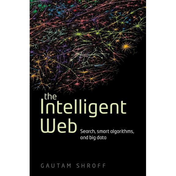 Pre-Owned The Intelligent Web: Search, Smart Algorithms, and Big Data (Hardcover) 0199646716 9780199646715