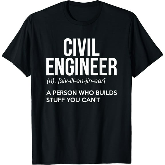 Funny Civil Engineer Definition Person Who Builds Stuff Gag T-Shirt
