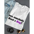 thumbnail image 3 of Does Somebody Need a Hug? Quote Women White T-Shirt, Female Large, 3 of 4