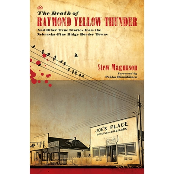 Pre-Owned The Death of Raymond Yellow Thunder: And Other True Stories from the Nebraska-Pine Ridge Border Towns (Paperback) 0896727181 9780896727182