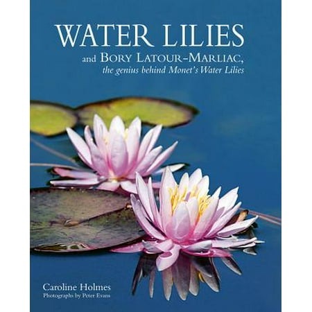 Make Water Lily - Water Lilies : And Bory LaTour-Marliac, the Genius Behind Monet's Water Lilies