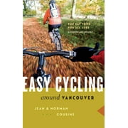 Easy Cycling Around Vancouver: Fun Day Trips for All Ages [Paperback - Used]