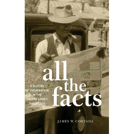 UPC: 9780190460679 | All the Facts: A History of Information in the United States Since 1870 (Hardcover)