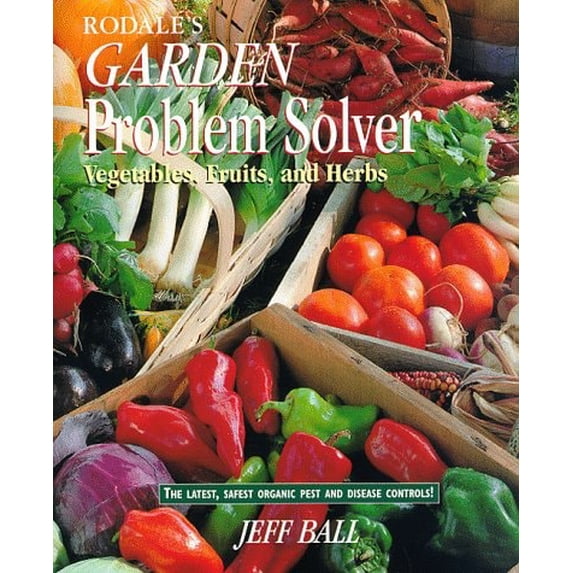 Pre-Owned Rodale's Garden Problem Solver: Vegetables, Fruits, and Herbs, 9780875966991, 0875966993, Paperback,