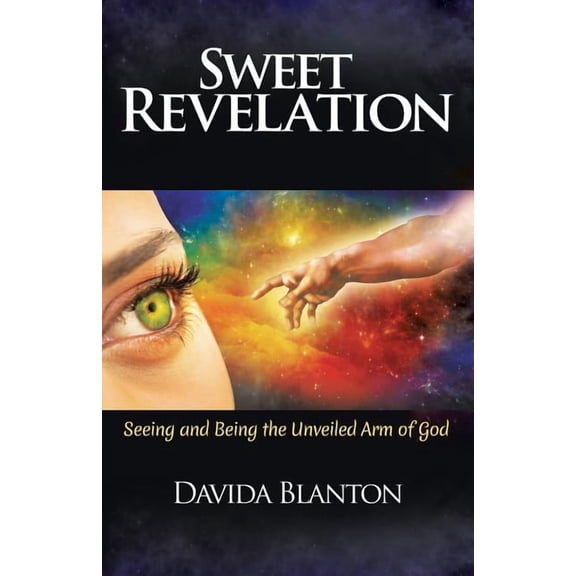Sweet Revelation : Seeing and Being the Unveiled Arm of God