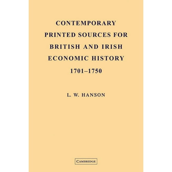 Contemporary Printed Sources for British and Irish Economic History 1701 1750, (Paperback)