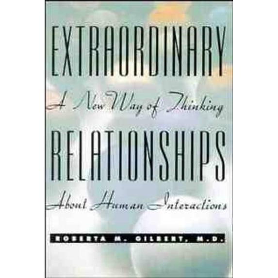 Pre-Owned Extraordinary Relationships: A New Way of Thinking About Human Interactions (Paperback) 047134690X 9780471346906