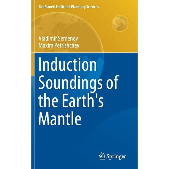 Geoplanet: Earth and Planetary Sciences Induction Soundings of the Earth's Mantle, (Hardcover)