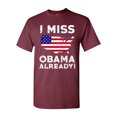 thumbnail image 1 of I Miss President Obama Already Political Funny DT Adult T-Shirt Tee, 1 of 2
